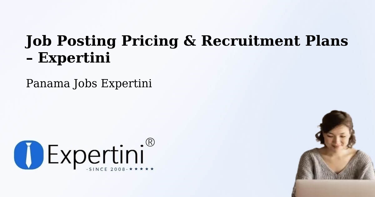 Job Posting Pricing & Recruitment Plans – Los Algarrobos - Los Algarrobos, Panama Jobs Expertini